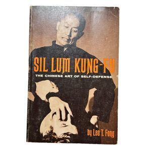 Sil Lum Kung Fu: The Chinese Art of Self Defense by Leo T. Fong 1975, paperback